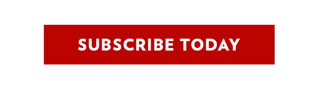 SUBSCRIBE TODAY