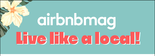 airbnbmag - Live Like a Local