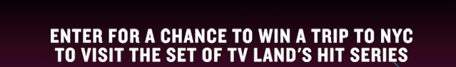 Enter for a chance to win a trip to NYC to visit the set of TV Land's hit series