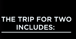 The trip for two includes: