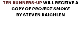 TEN RUNNERS-UP will receive a copy of Project Smoke by Steven Raichlen.