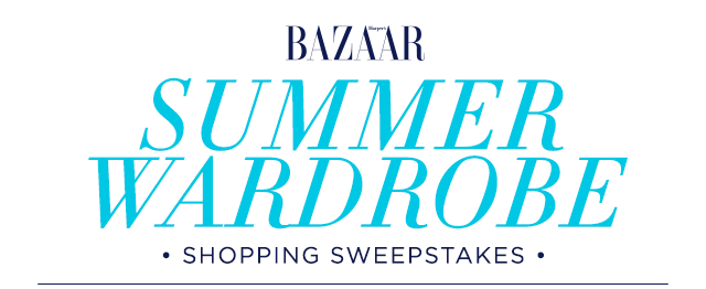Harper's BAZAAR Summer Wardrobe Shopping Sweepstakes