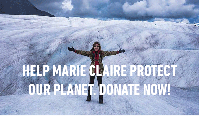 Help Marie Claire Protect Our Planet. Donate Now!