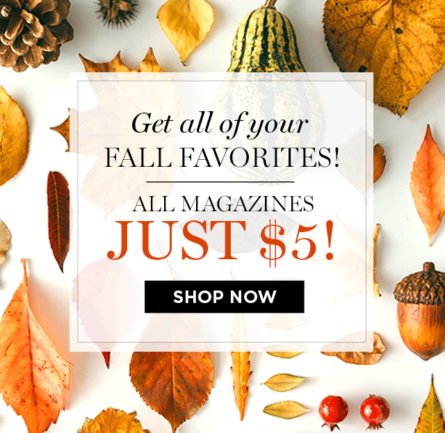 All Magazines just $5!