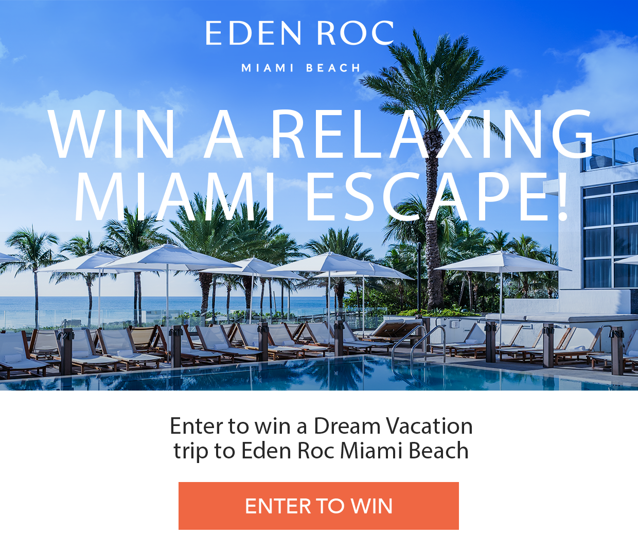 Enter for a chance to win a Dream Vacation: a trip to Miami Beach! Your package includes: a 4-day/3-night stay at Eden Roc Miami Beach, a $700 Luggage Set, a $250 Spa and Wellness Gift Card and a $900 Diamond Pendant!