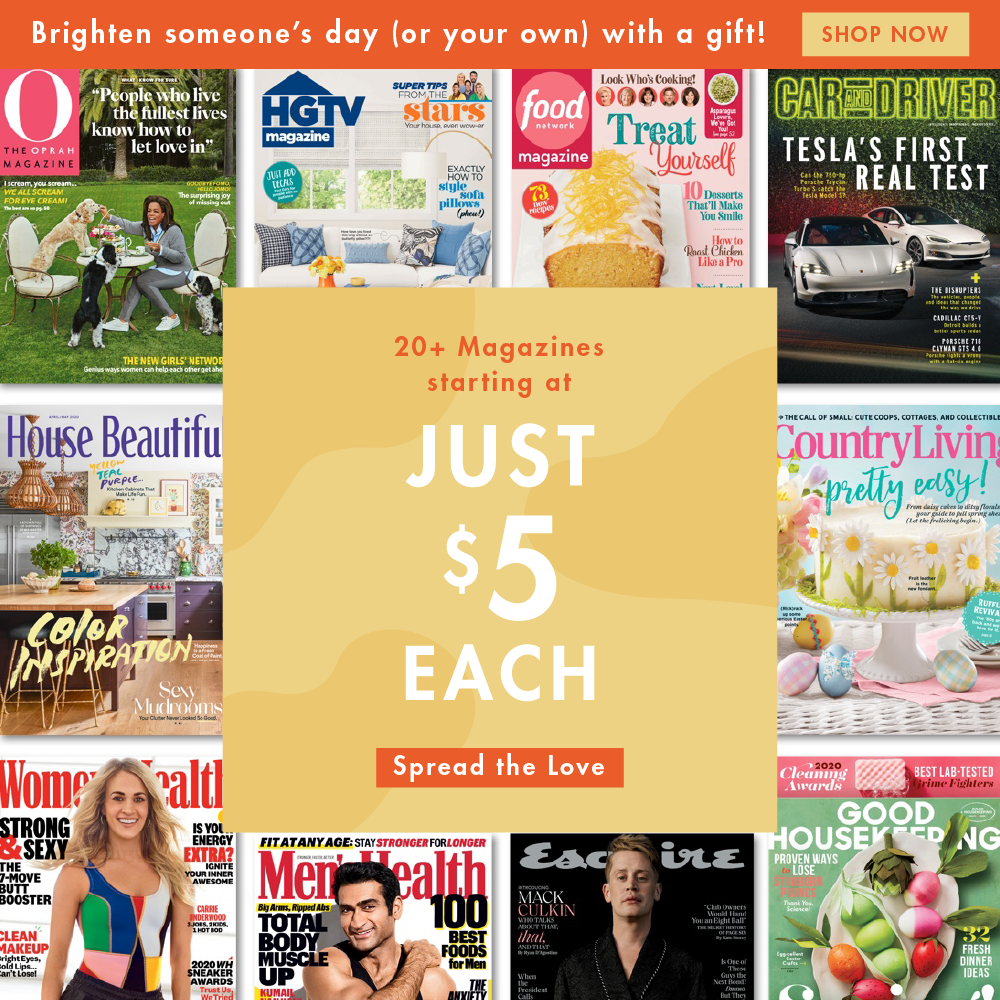 Brighten someone's day (or your own) with a gift- 20+ magazines starting at only $5 each! Spread the love.