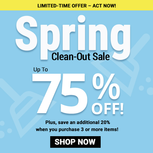 We're having a Spring Cleaning Blowout Sale! Click here to view all products that are specially priced for a limited time only. Plus, you could save an additional 20% when you purchase any 3 or more!