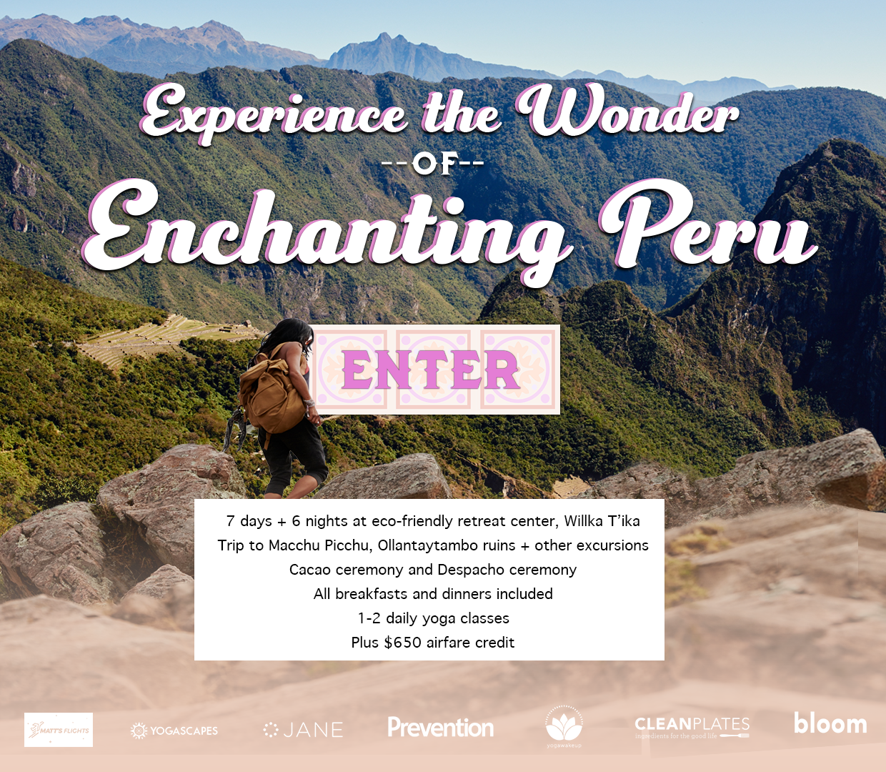 Enter to Win a Relaxing 7-Day Trip to Peru! The trip includes all breakfasts and dinners, $650 cash for airfare, and excursions to Macchu Picchu, the Ollantaytambo Ruins and the Salineros salt mines! Enter Now!